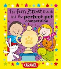 The Fun Street Friends and the Perfect Pet Competition - Simon Abbott - E-Book