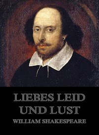 Liebe, Leid und Lust - William Shakespeare - E-Book