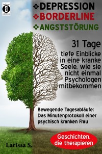 DEPRESSION – BORDERLINE – ANGSTSTÖRUNG - Larissa S. - E-Book