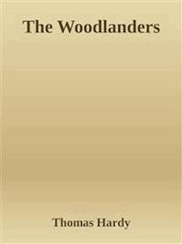 The Woodlanders - Thomas Hardy. - E-Book