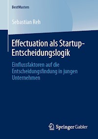Effectuation als Startup-Entscheidungslogik - Sebastian Reh - E-Book