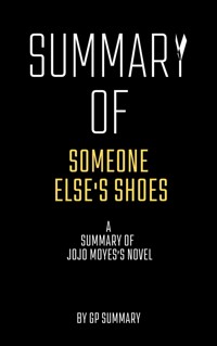 Summary of Someone Else's Shoes by Jojo Moyes - GP SUMMARY - E-Book