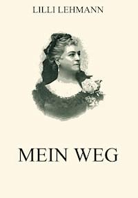 Mein Weg - Lilli Lehmann - E-Book