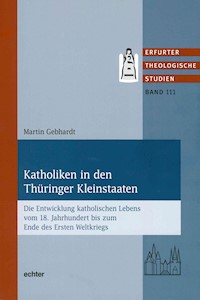 Katholiken in den Thüringer Kleinstaaten - Martin Gebhardt - E-Book