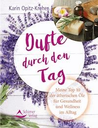 Dufte durch den Tag - Karin Opitz-Kreher - E-Book