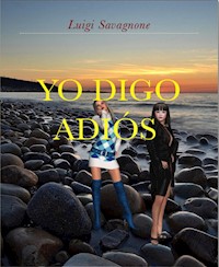 Yo Digo Adiós - Luigi Savagnone - E-Book