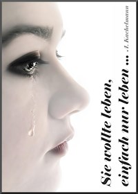 Sie wollte leben, einfach nur leben... - Alfred Kachelmann - E-Book