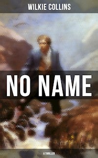 No Name (A Thriller) - Wilkie Collins - E-Book