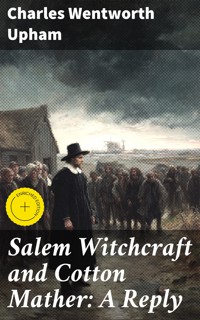Salem Witchcraft and Cotton Mather: A Reply - Charles Wentworth Upham - E-Book