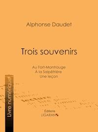 Trois souvenirs - Alphonse Daudet - E-Book