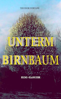 Unterm Birnbaum (Krimi-Klassiker) - Theodor Fontane - E-Book