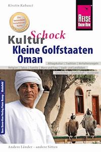Reise Know-How KulturSchock Kleine Golfstaaten und Oman: Qatar, Bahrain, Oman und Vereinigte Arabische Emirate - Kirstin Kabasci - E-Book