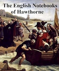 The English Notebooks - Nathaniel Hawthorne - E-Book