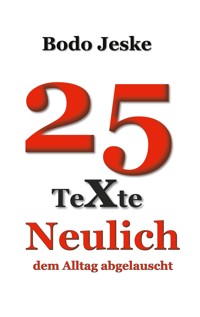 25 Texte Neulich ... - Bodo Jeske - E-Book