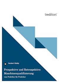 Prospektive und Retrospektive Maschinenqualifizierung - Norbert Waldy - E-Book