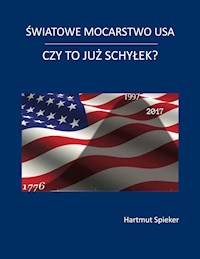 Swiatowe mocarstwo USA - czy to juz schylek? - Hartmut Spieker - E-Book
