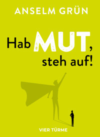 Hab Mut, steh auf! - Anselm Grün - E-Book