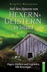 Auf den Spuren von Hexern und Geistern in Island - Brigitte Bjarnason - E-Book
