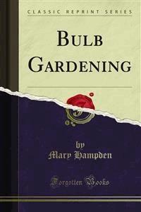 Bulb Gardening - Mary Hampden - E-Book
