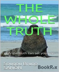 The whole truth - Sougou Bruno SANON - E-Book