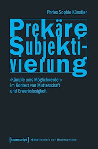 Prekäre Subjektivierung - Phries Sophie Künstler - kostenlos E-Book