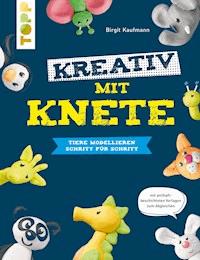 Kreativ mit Knete - Birgit Kaufmann - E-Book