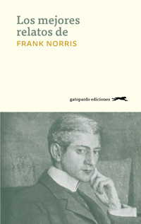 Los mejores relatos de Frank Norris - Frank Norris - E-Book