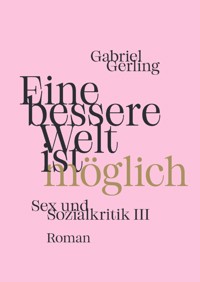 Eine bessere Welt ist möglich - Gabriel Gerling - E-Book