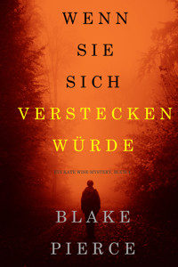 Wenn Sie Sich Verstecken Würde (Ein Kate Wise Mystery – Buch 4) - Blake Pierce - E-Book