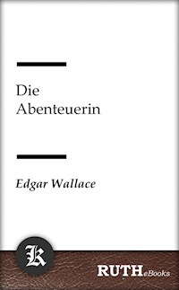 Die Abenteuerin - Edgar Wallace - E-Book