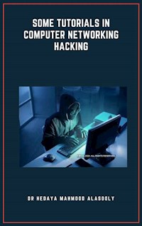 Some Tutorials in Computer Networking Hacking - Dr. Hidaia Mahmood Alassouli - E-Book