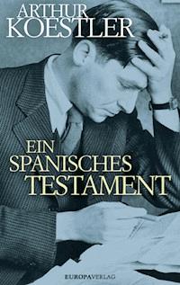 Ein spanisches Testament - Arthur Koestler - E-Book