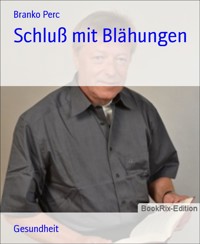 Schluß mit Blähungen - Branko Perc - E-Book
