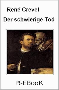 Der schwierige Tod - René Crevel - E-Book