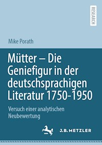 Mütter – Die Geniefigur in der deutschsprachigen Literatur 1750 – 1950 - Mike Porath - E-Book