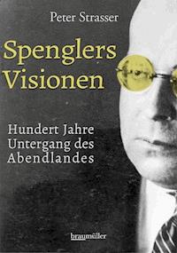 Spenglers Visionen - Straßer Peter - E-Book