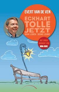 Eckhart Tolle - Jetzt - Evert van de Ven - E-Book