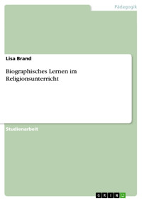 Biographisches Lernen im Religionsunterricht - Lisa Brand - E-Book