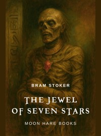 The Jewel of Seven Stars (Annotated) - Bram Stoker - E-Book