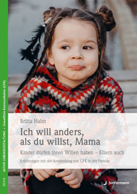 Ich will anders als du willst, Mama - Britta Hahn - E-Book