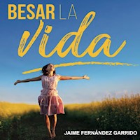 Besar la vida - Jaime Fernández Garrido - Hörbuch