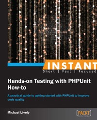Hands-on Testing with PHPUnit How-to - Michael Lively - E-Book