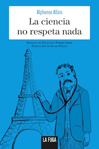 La ciencia no respeta nada - Alphonse Allais - E-Book