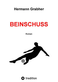 Beinschuss - Hermann Grabher - E-Book