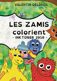 Les Zamis colorient, InkTober 2016 - Valentin Delbreil - E-Book