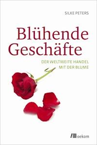 Blühende Geschäfte - Silke Peters - E-Book
