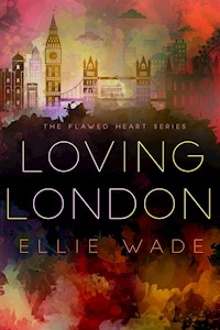 Loving London - Ellie Wade - E-Book