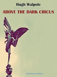Above the Dark Circus - Hugh Walpole - E-Book