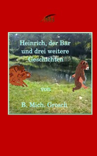 Heinrich der Bär - Bernd Michael Grosch - E-Book