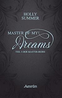 Master of my Dreams (Master-Reihe Band 3) - Holly Summer - E-Book